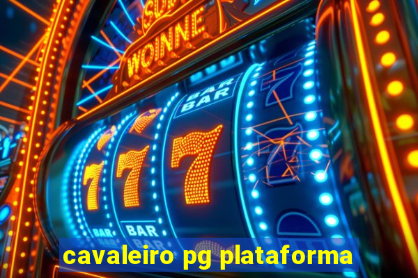 cavaleiro pg plataforma